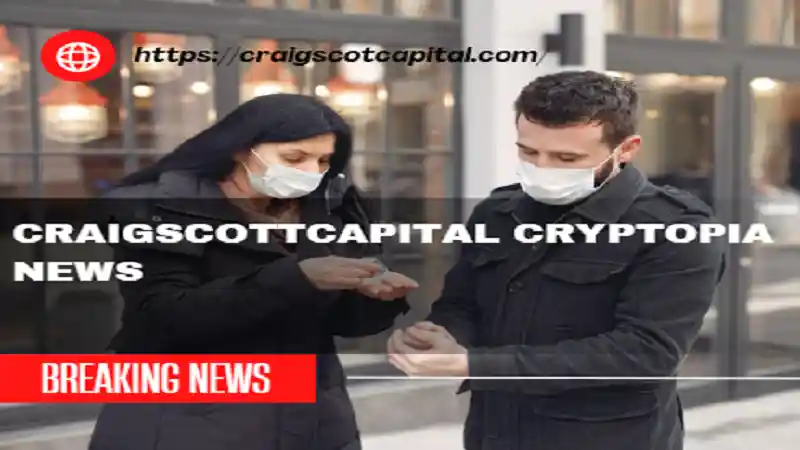 How craigscottcapital cryptopia news Impacts Investors