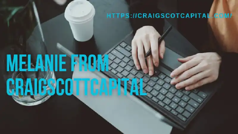 Who Is Melanie From CraigScottCapital?